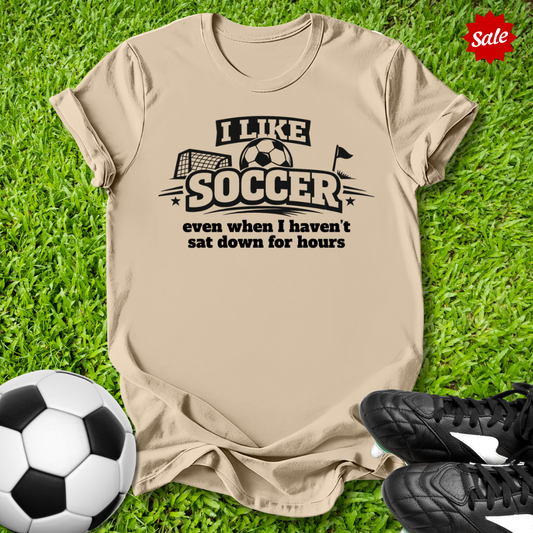 Haven’t Sat Down for Hours T-Shirt