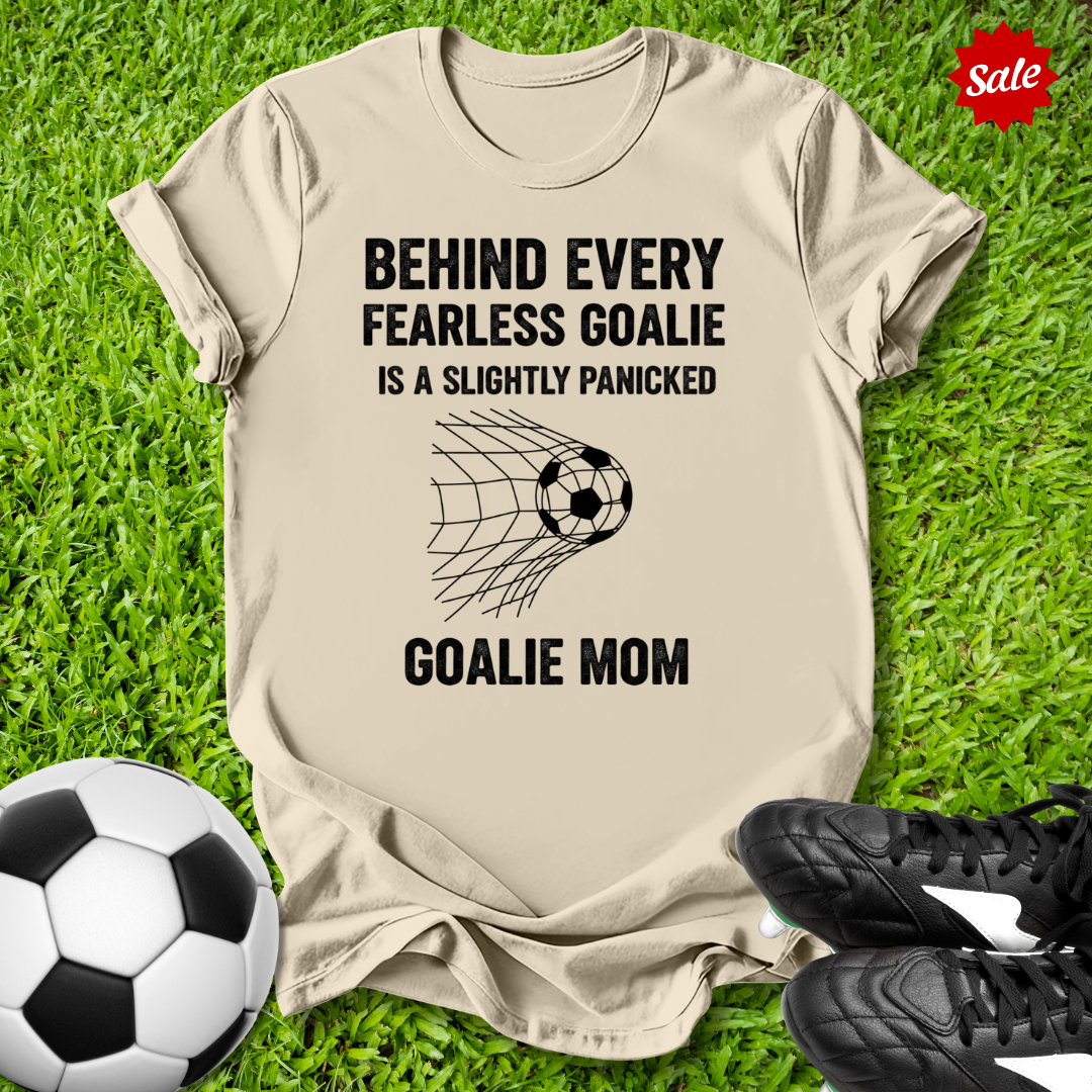 Behind Every Fearless Goalie T-Shirt