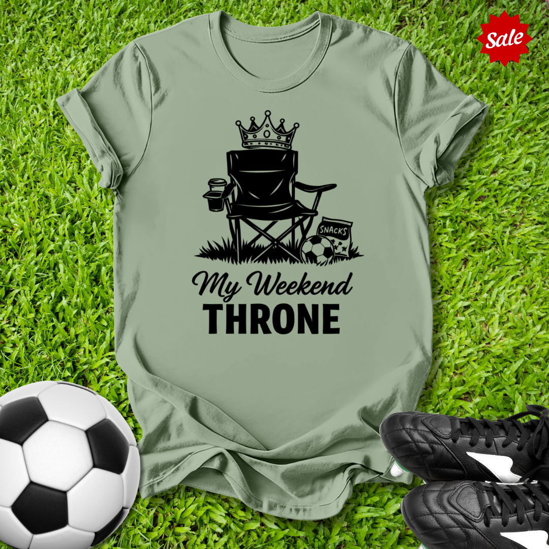 My Weekend Throne T-Shirt