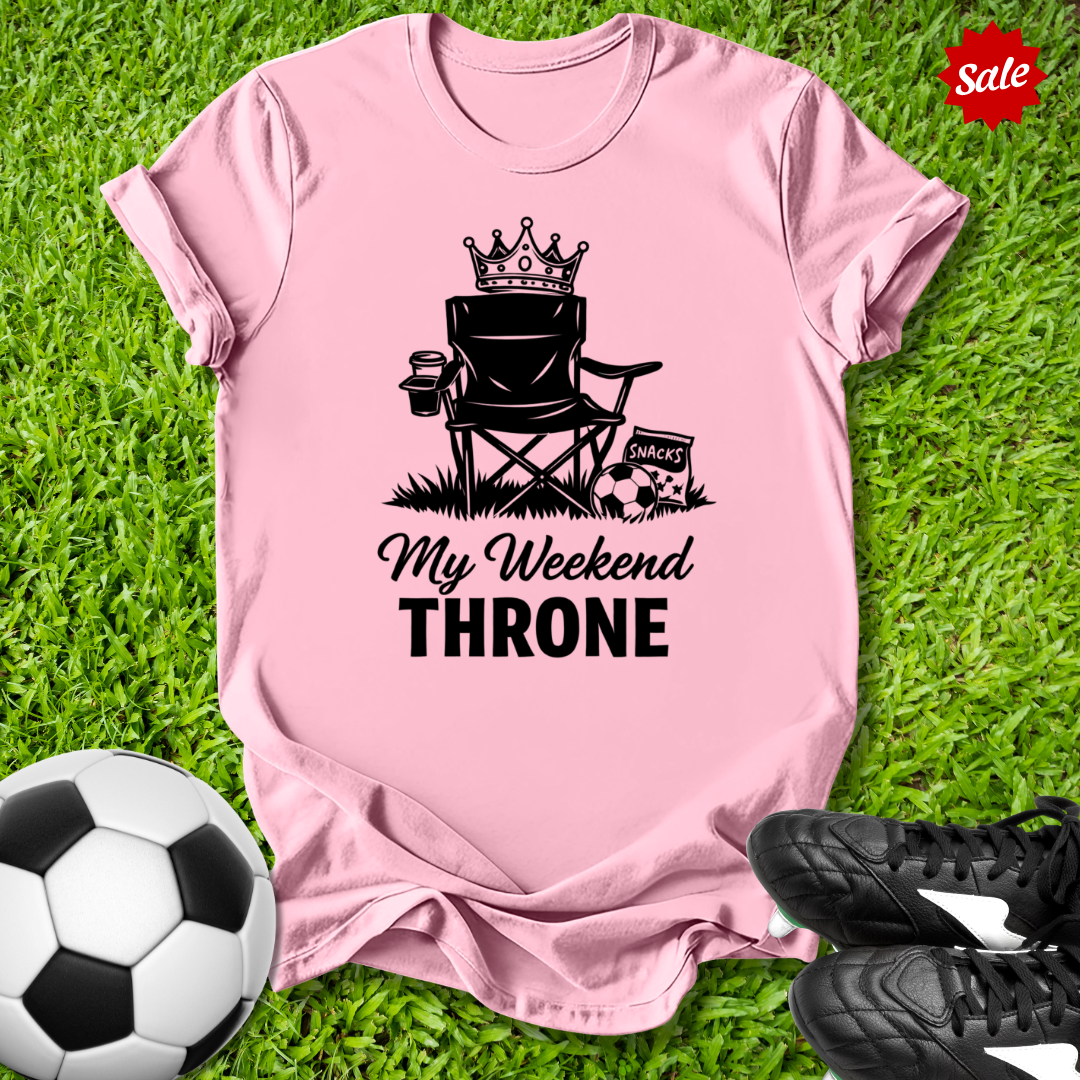 My Weekend Throne T-Shirt
