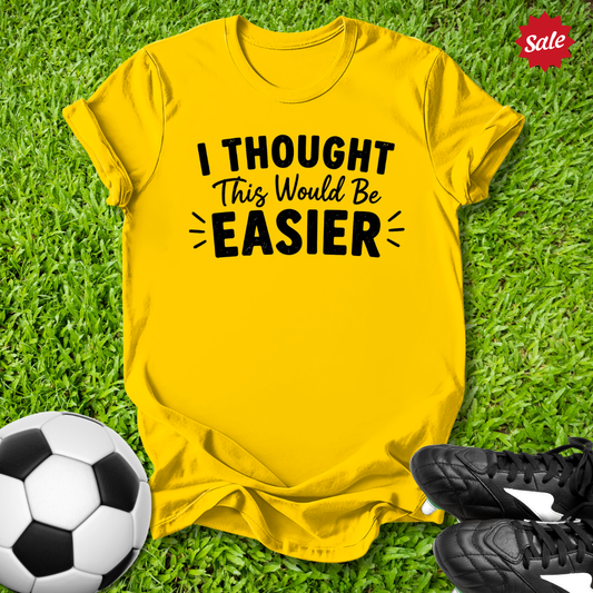 Thought This Would Be Easier Kids T‑Shirt