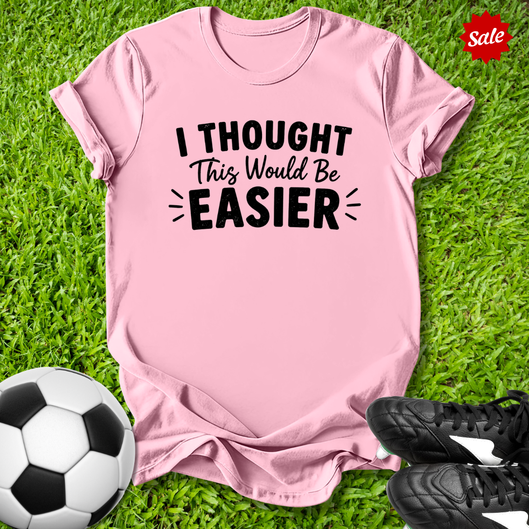 Thought This Would Be Easier Kids T‑Shirt