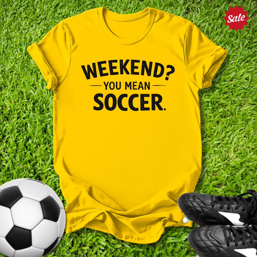 Weekend Soccer T-Shirt