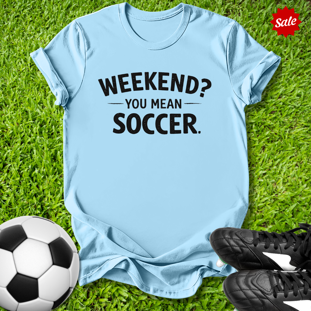 Weekend Soccer T-Shirt
