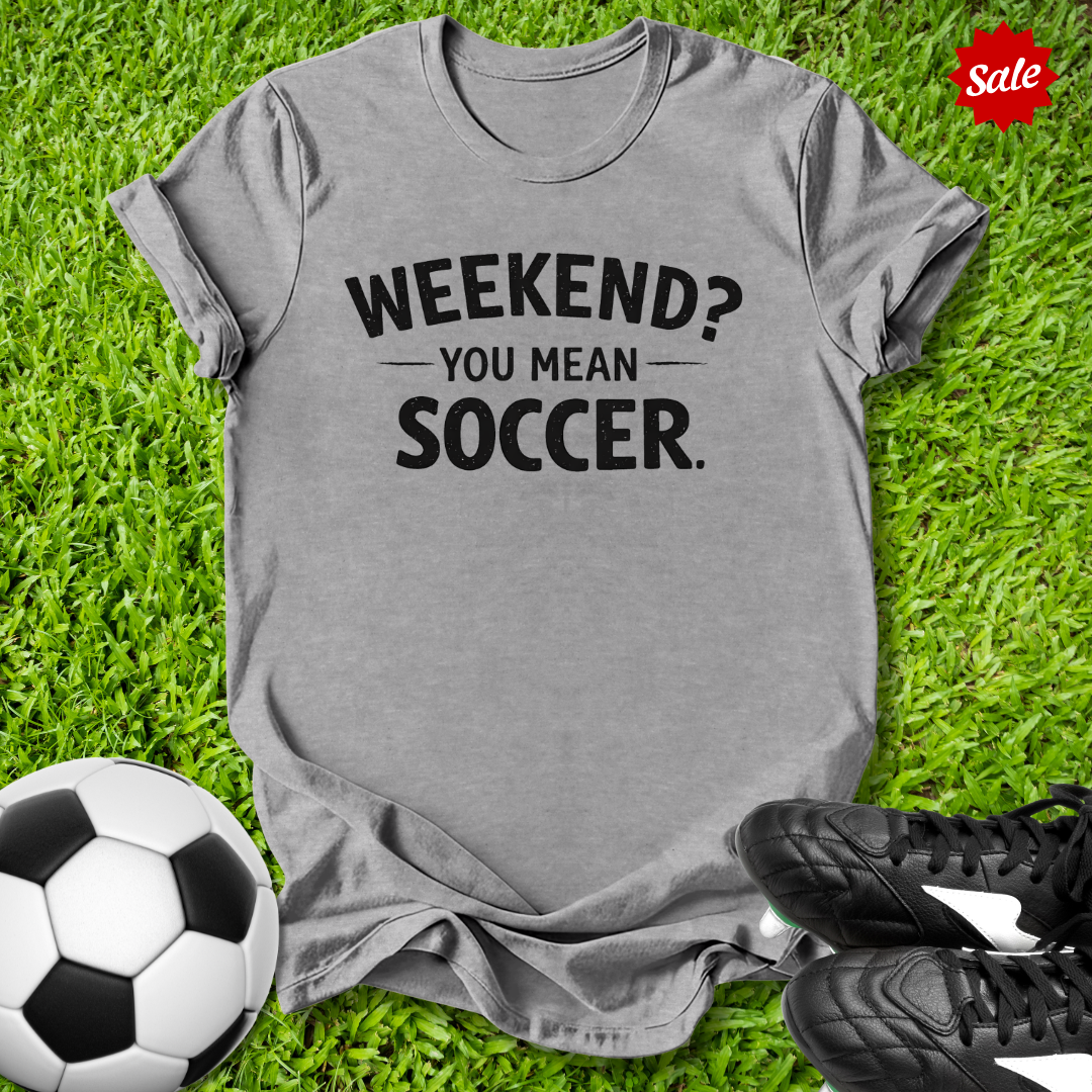 Weekend Soccer T-Shirt