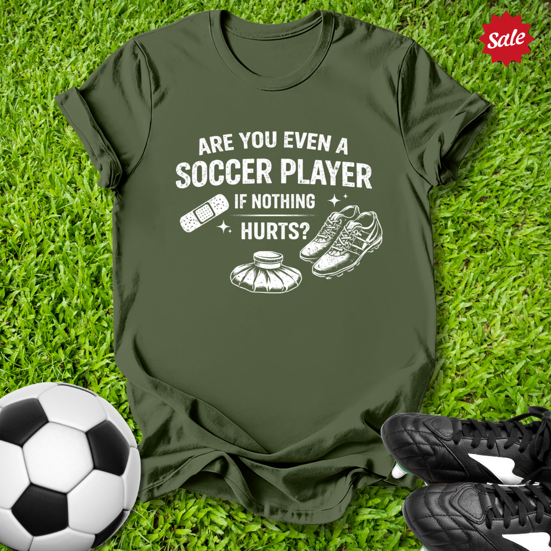 Even a Soccer Player T-Shirt