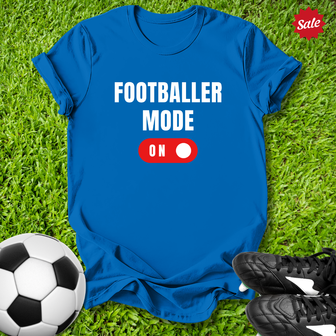 Footballer Mode On T-Shirt