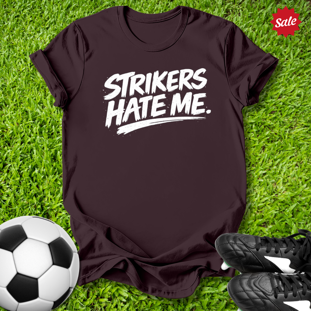 Strikers Hate Me T-Shirt