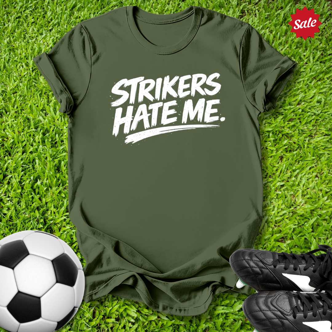 Strikers Hate Me T-Shirt