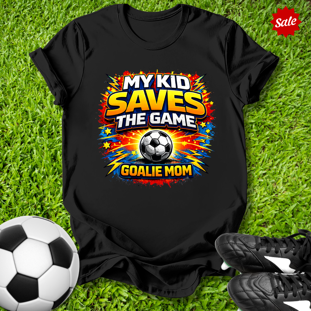 My Kid Saves the Game Goalie Mom T-Shirt