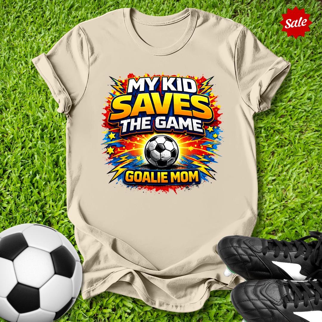 My Kid Saves the Game Goalie Mom T-Shirt