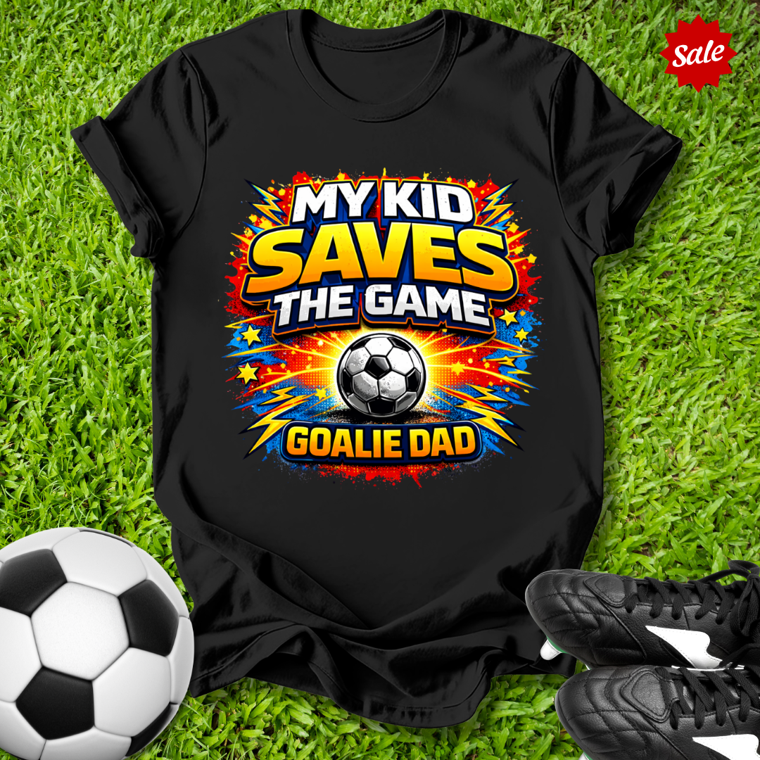 My Kid Saves the Game Goalie Dad T-Shirt
