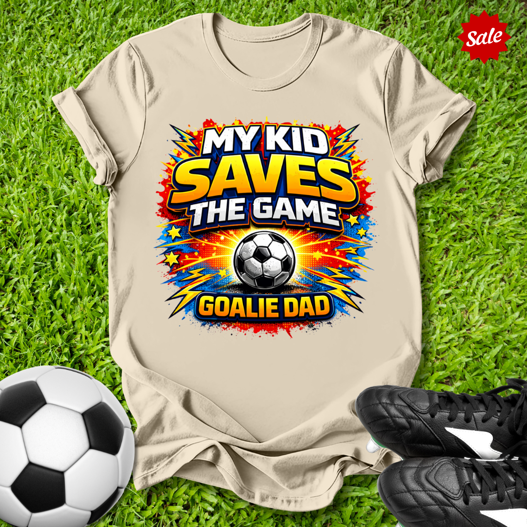 My Kid Saves the Game Goalie Dad T-Shirt