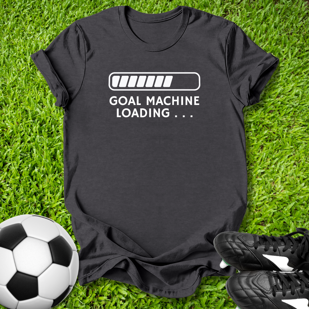 Goal Machine Loading T-Shirt