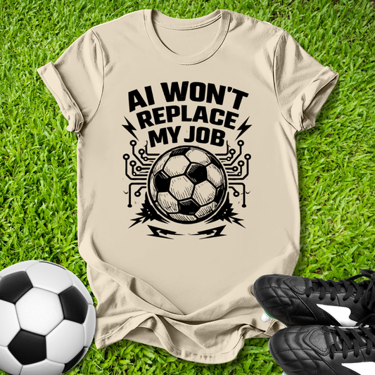 AI Won't Replace My Job T-Shirt