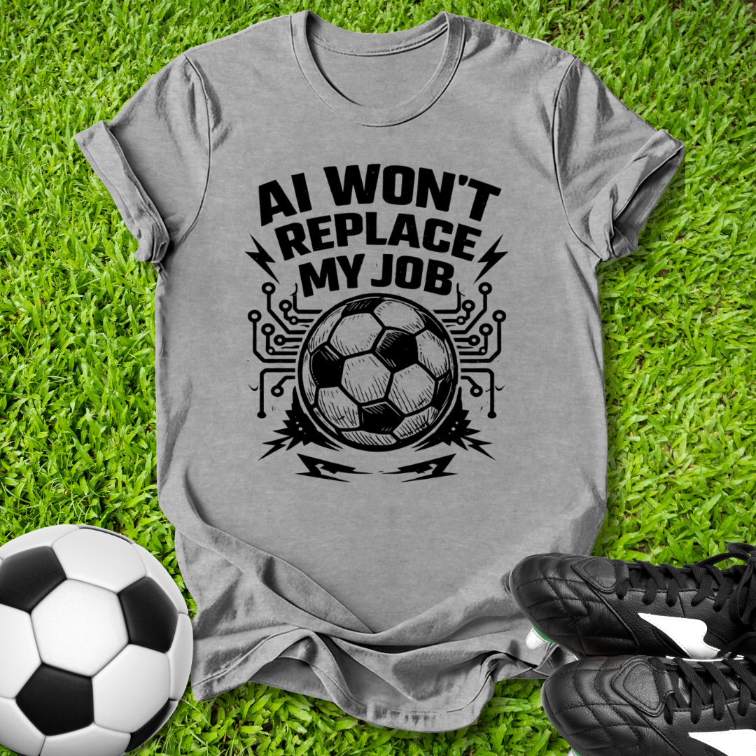 AI Won't Replace My Job T-Shirt
