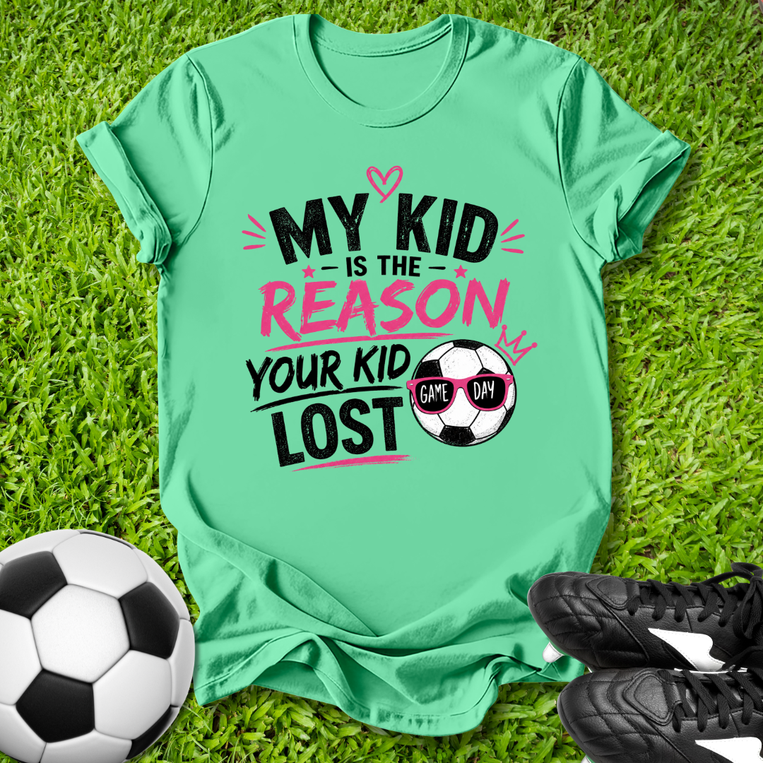 Reason Your Kid Lost T-Shirt