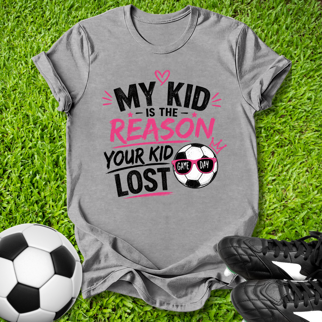 Reason Your Kid Lost T-Shirt