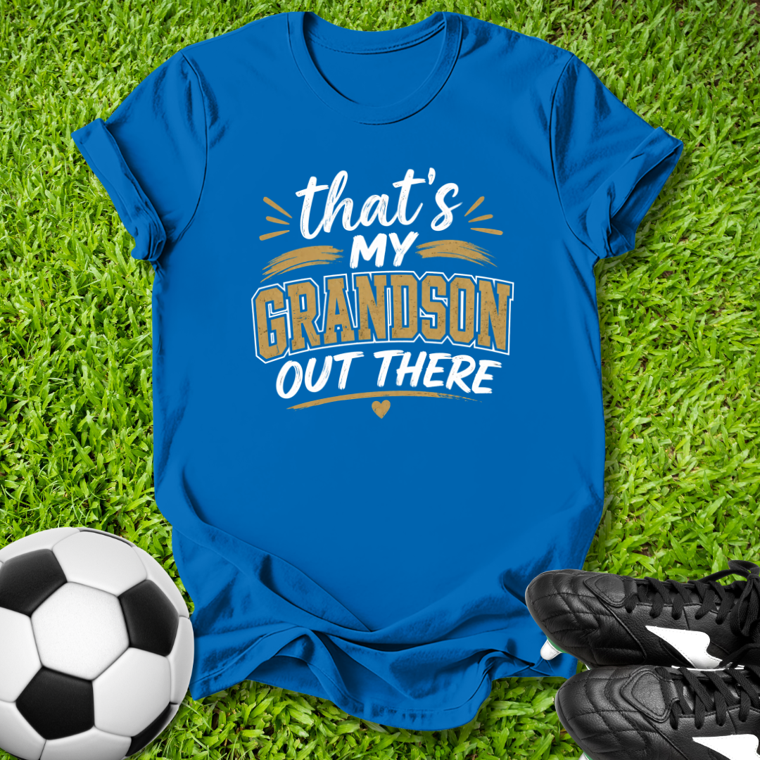 My Grandson Out There T-Shirt