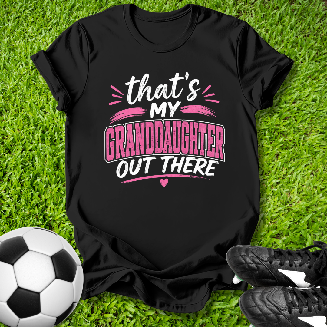 My Granddaughter Out There T-Shirt