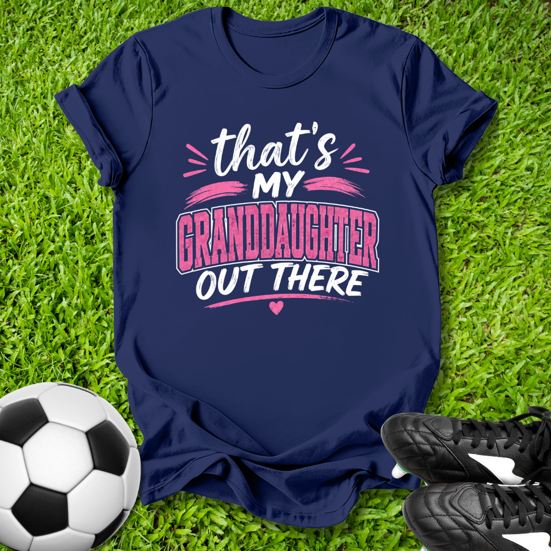 My Granddaughter Out There T-Shirt