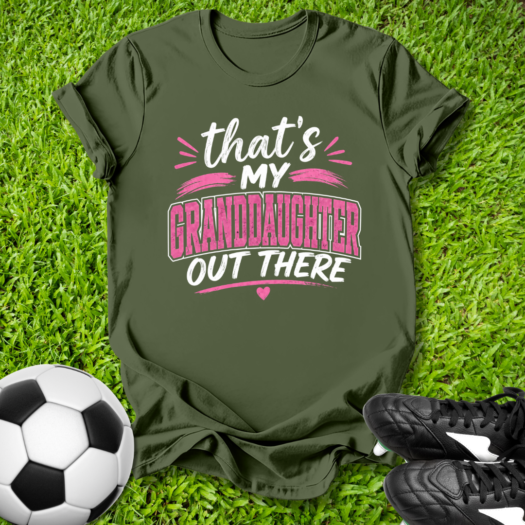 My Granddaughter Out There T-Shirt