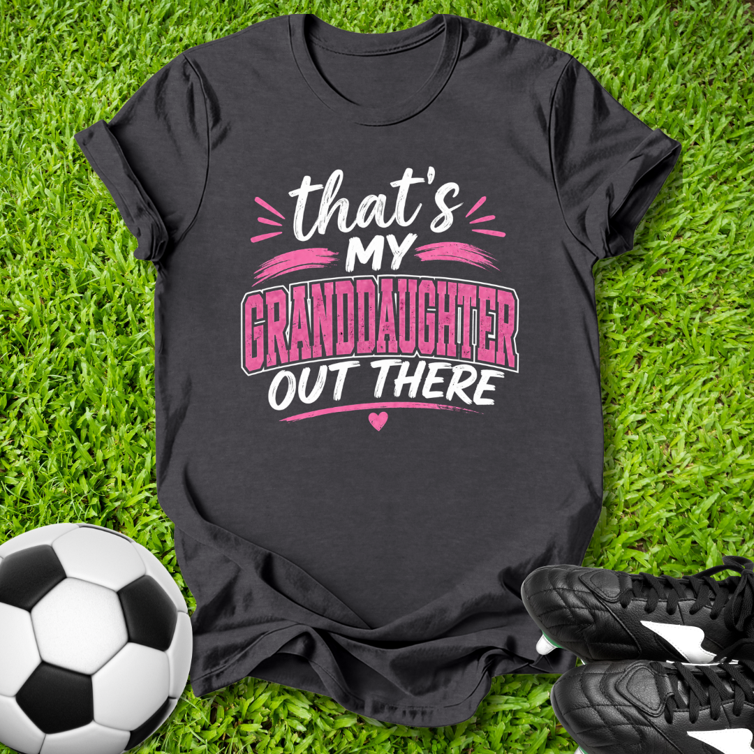 My Granddaughter Out There T-Shirt