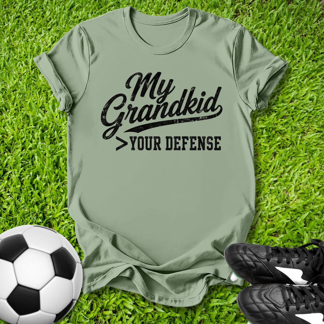 My Grandkid > Your Defense T-Shirt