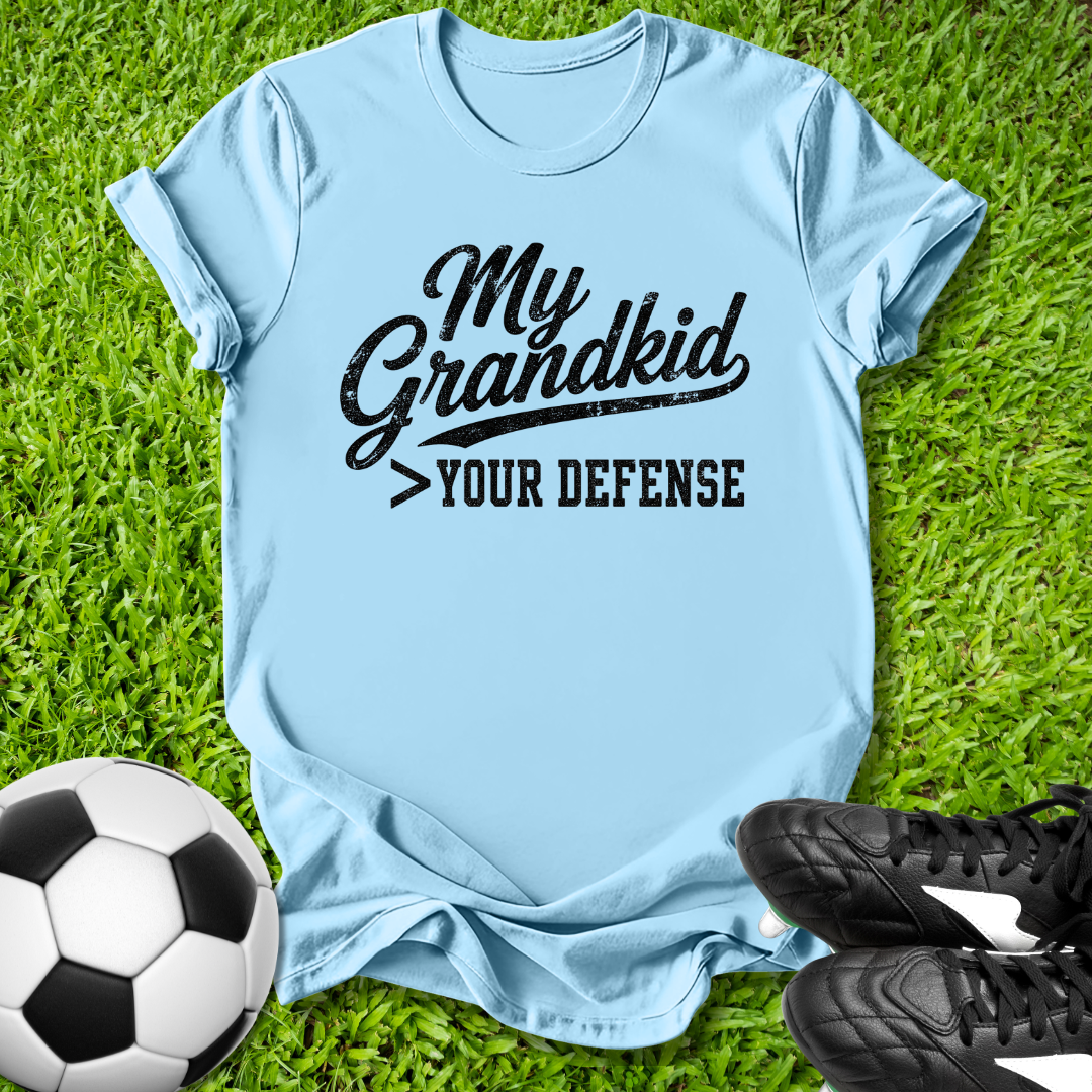 My Grandkid > Your Defense T-Shirt