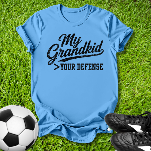 My Grandkid > Your Defense T-Shirt