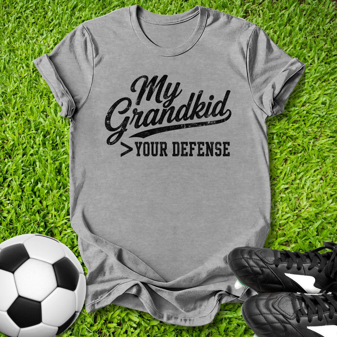 My Grandkid > Your Defense T-Shirt