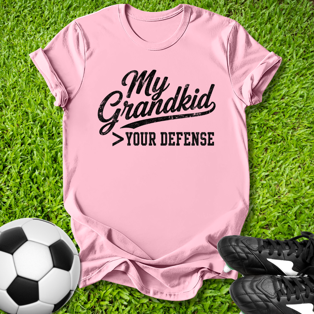 My Grandkid > Your Defense T-Shirt