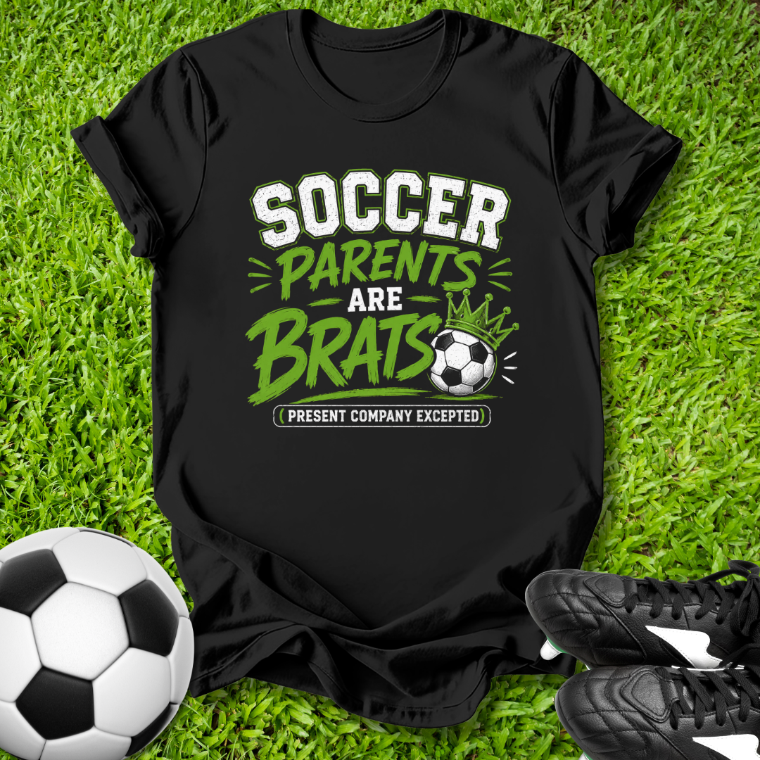 Soccer Parents Are Brats T-Shirt