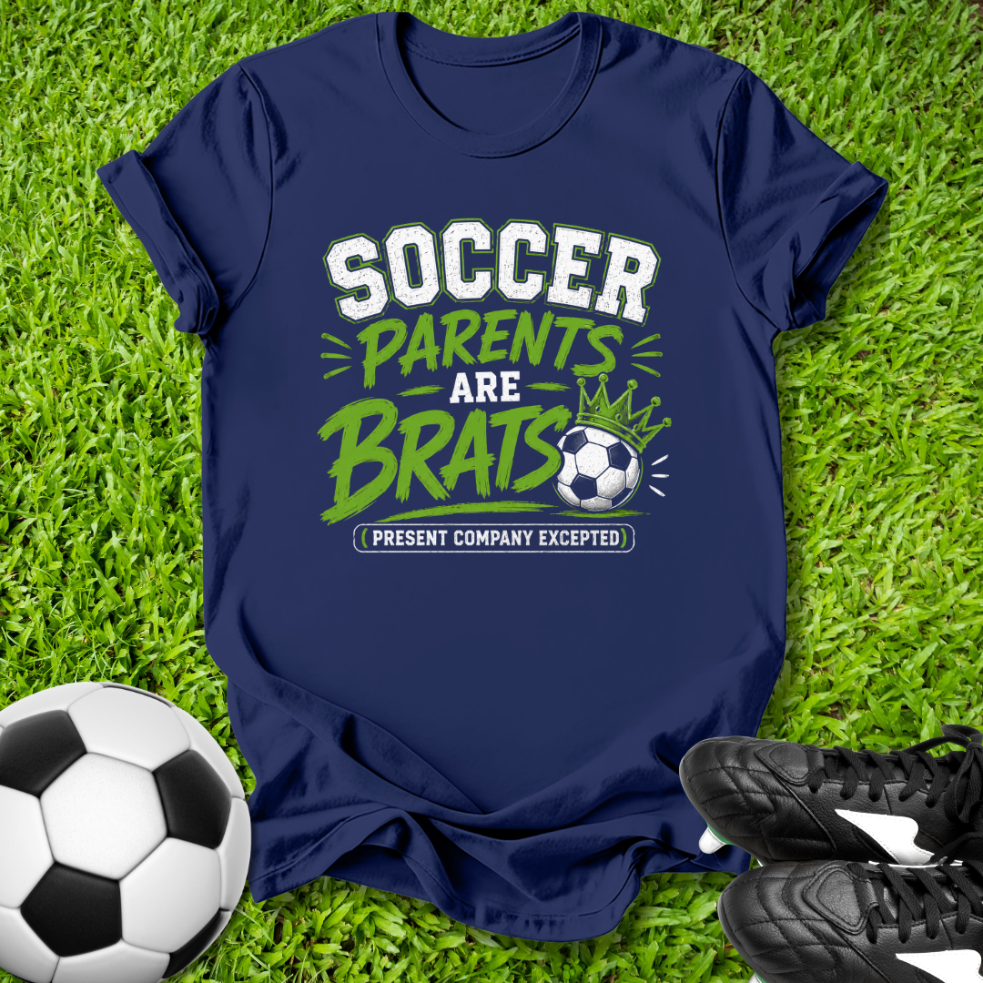 Soccer Parents Are Brats T-Shirt