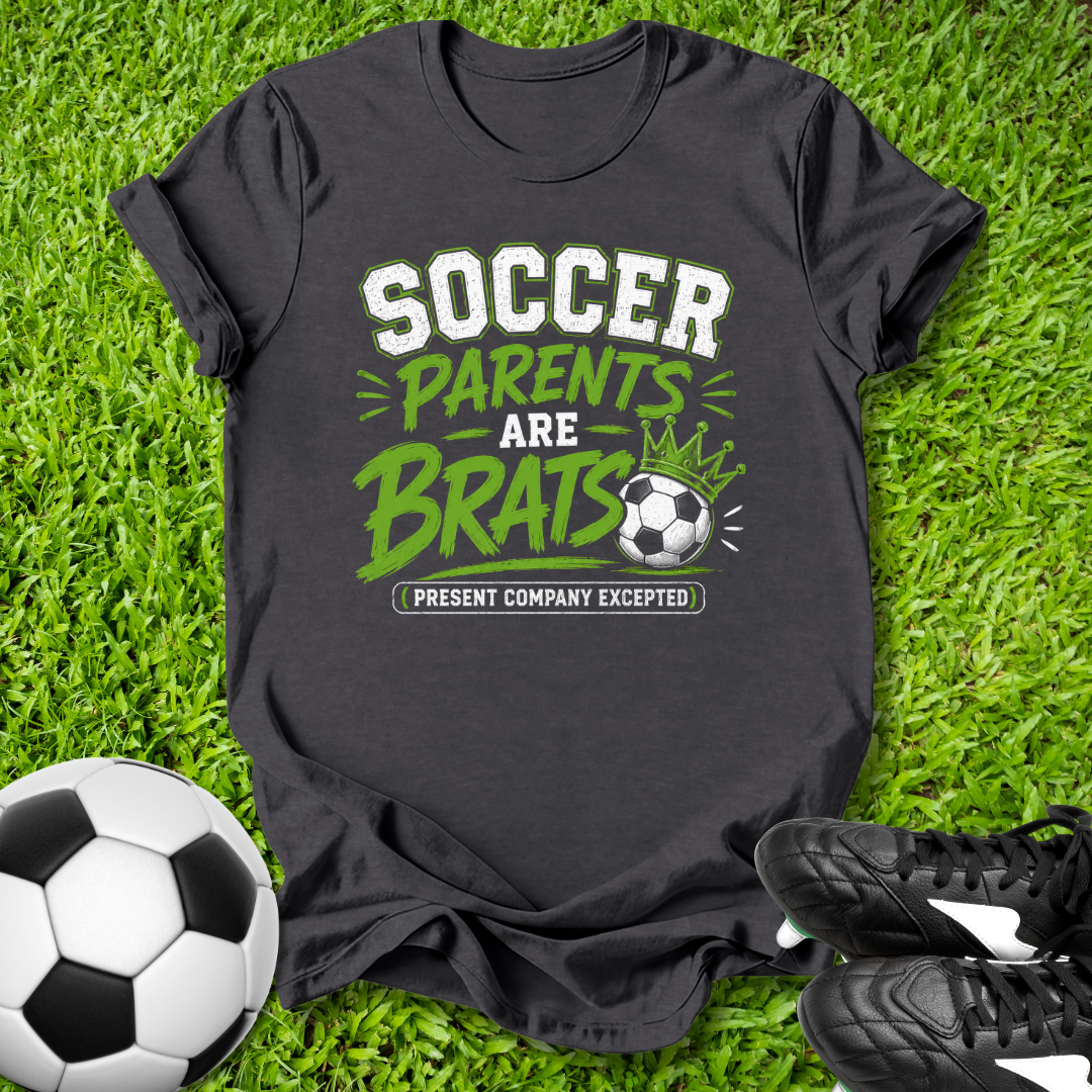 Soccer Parents Are Brats T-Shirt