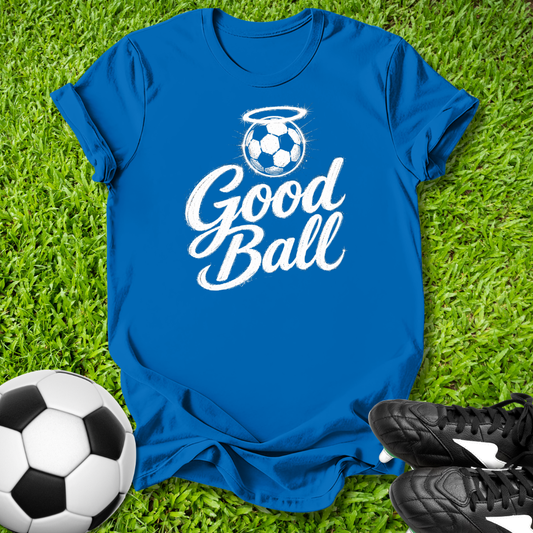 Good Ball Soccer T-Shirt
