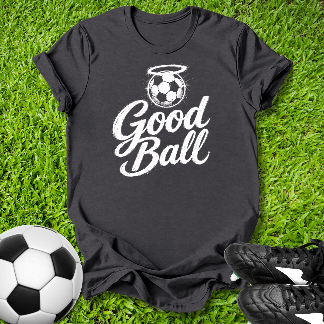 Good Ball Soccer T-Shirt
