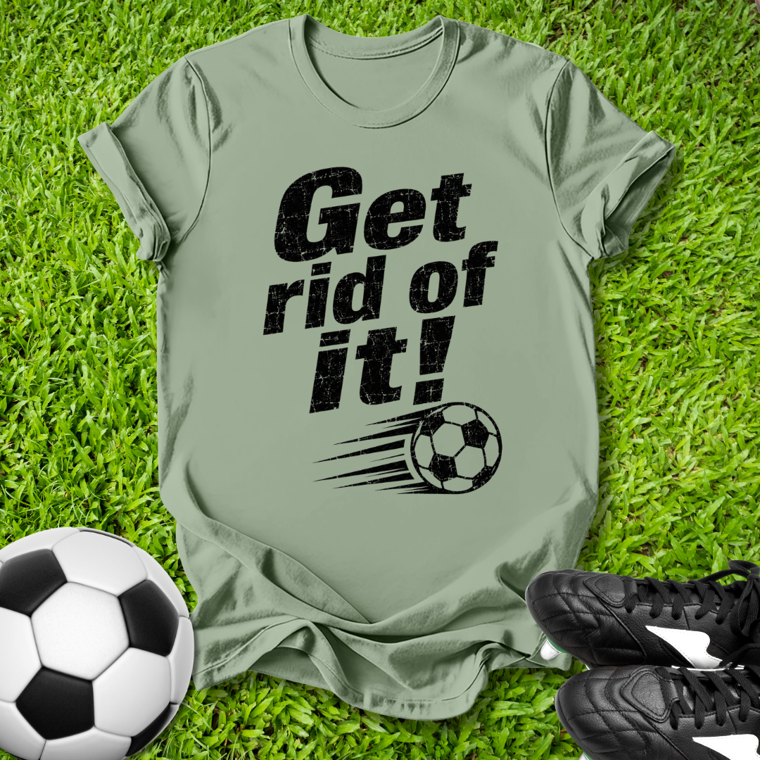 Green t-shirt with 'Get rid of it!' text and soccer ball graphic on grass with soccer ball and shoes.