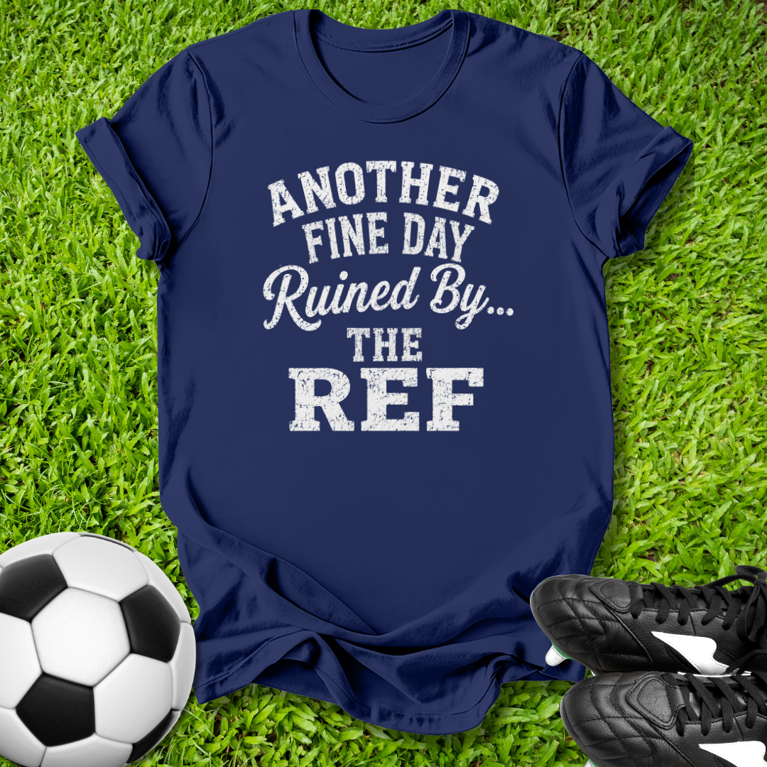 Another Fine Day Ruined T-Shirt