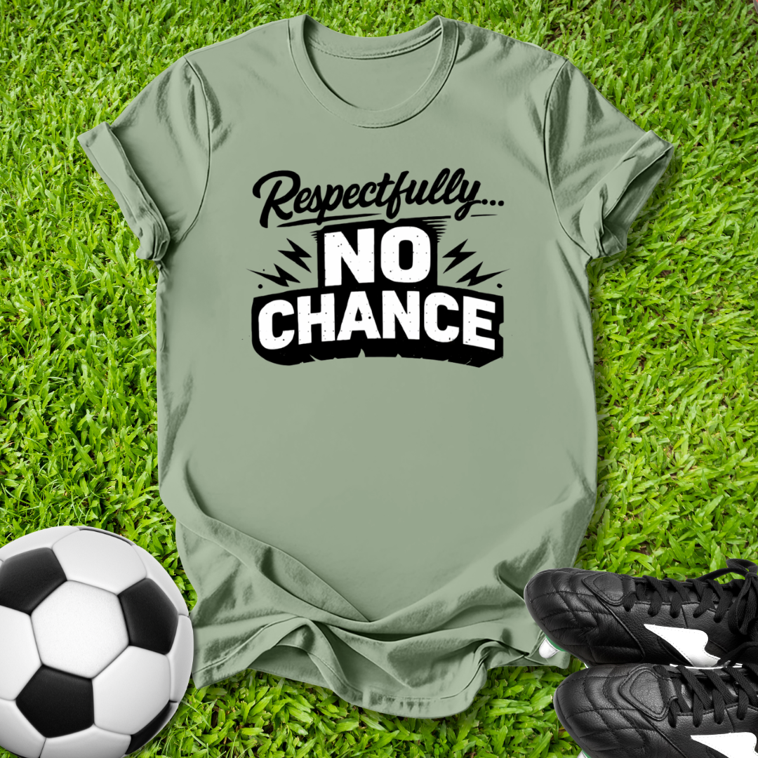 Green t-shirt with 'Respectfully... No Chance' text on grass with soccer ball and shoes.