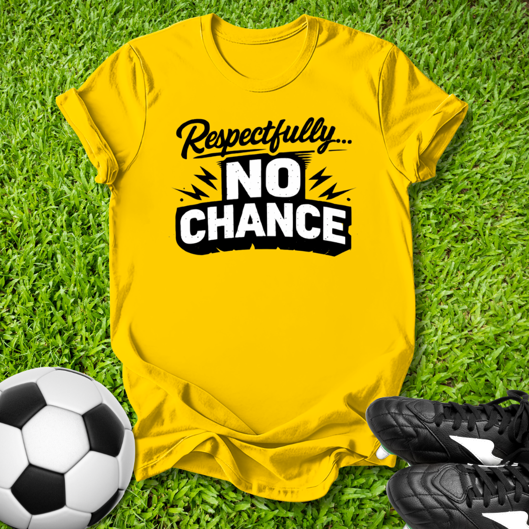 Yellow t-shirt with 'Respectfully... No Chance' text on grass with soccer ball and shoes.
