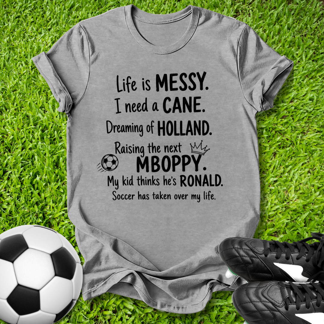 Life Is Messy T-Shirt