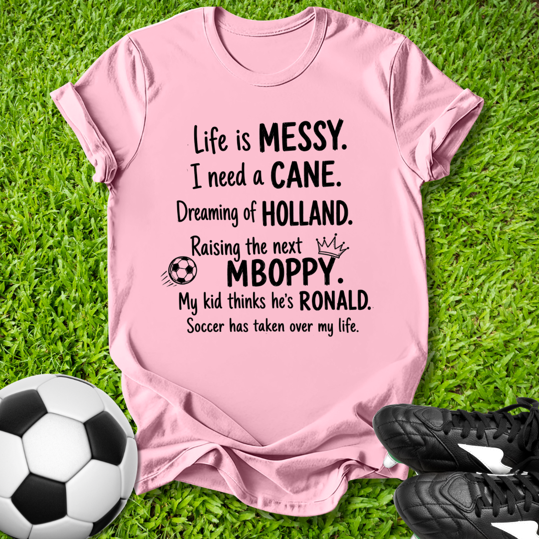 Life Is Messy T-Shirt