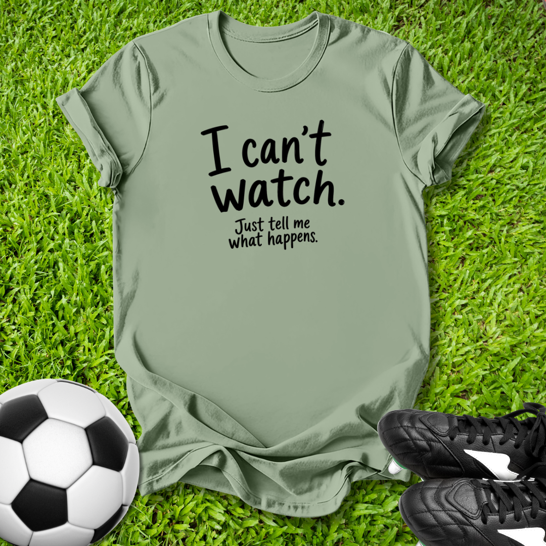 I Can't Watch T‑Shirt