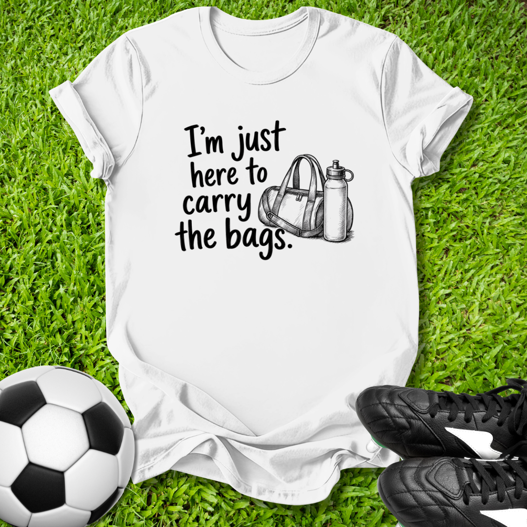 Here to Carry the Bags T-Shirt