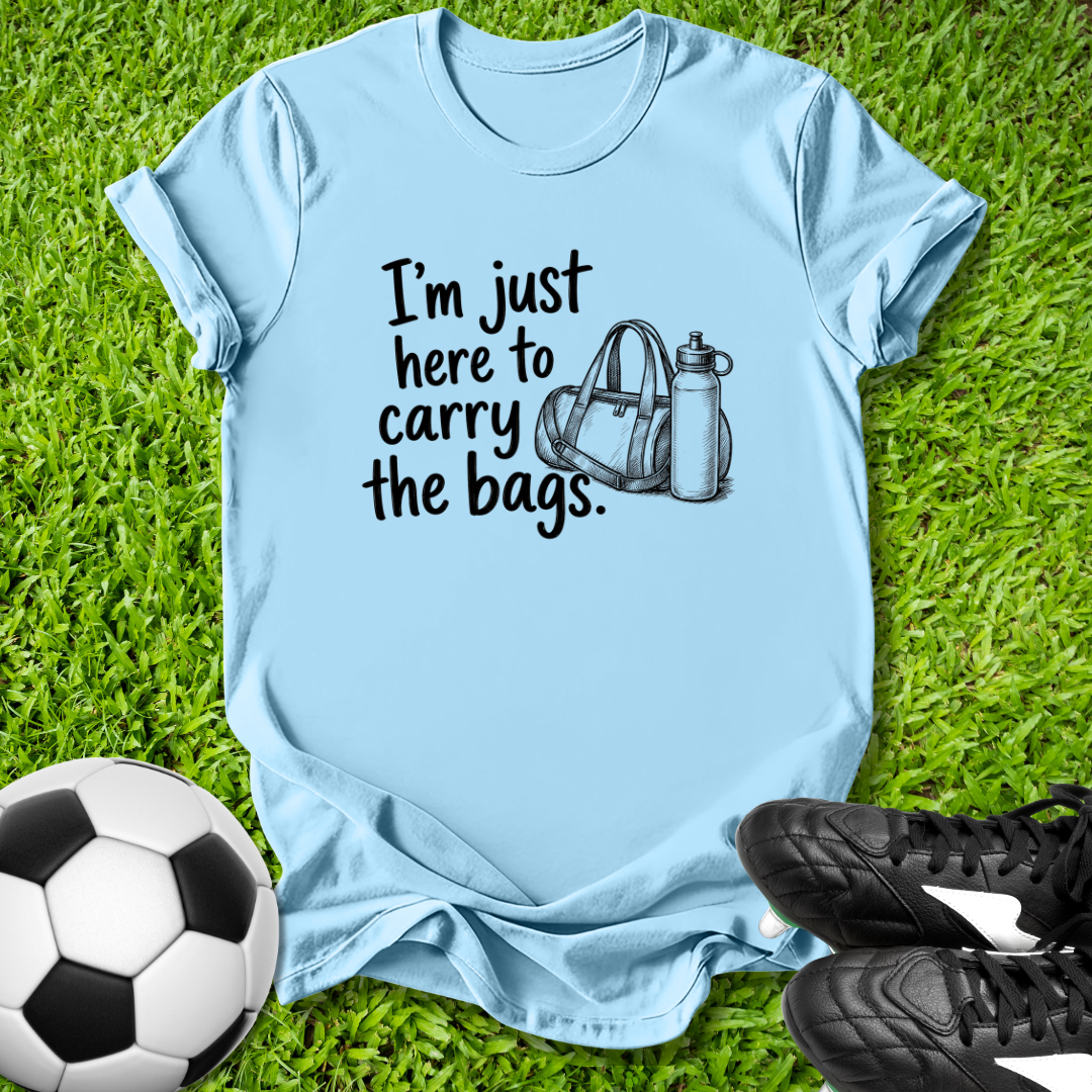 Here to Carry the Bags T-Shirt