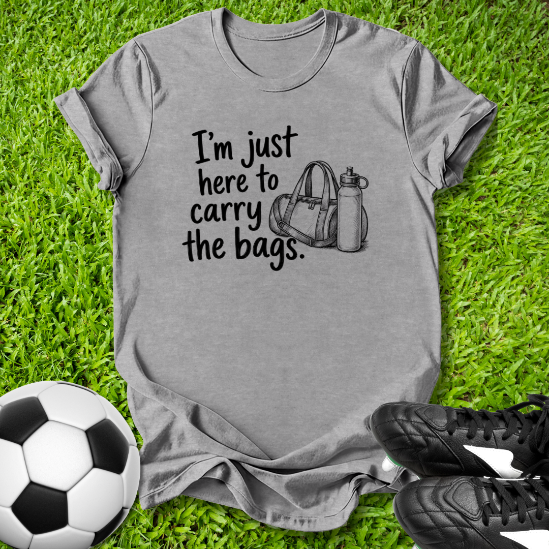 Here to Carry the Bags T-Shirt
