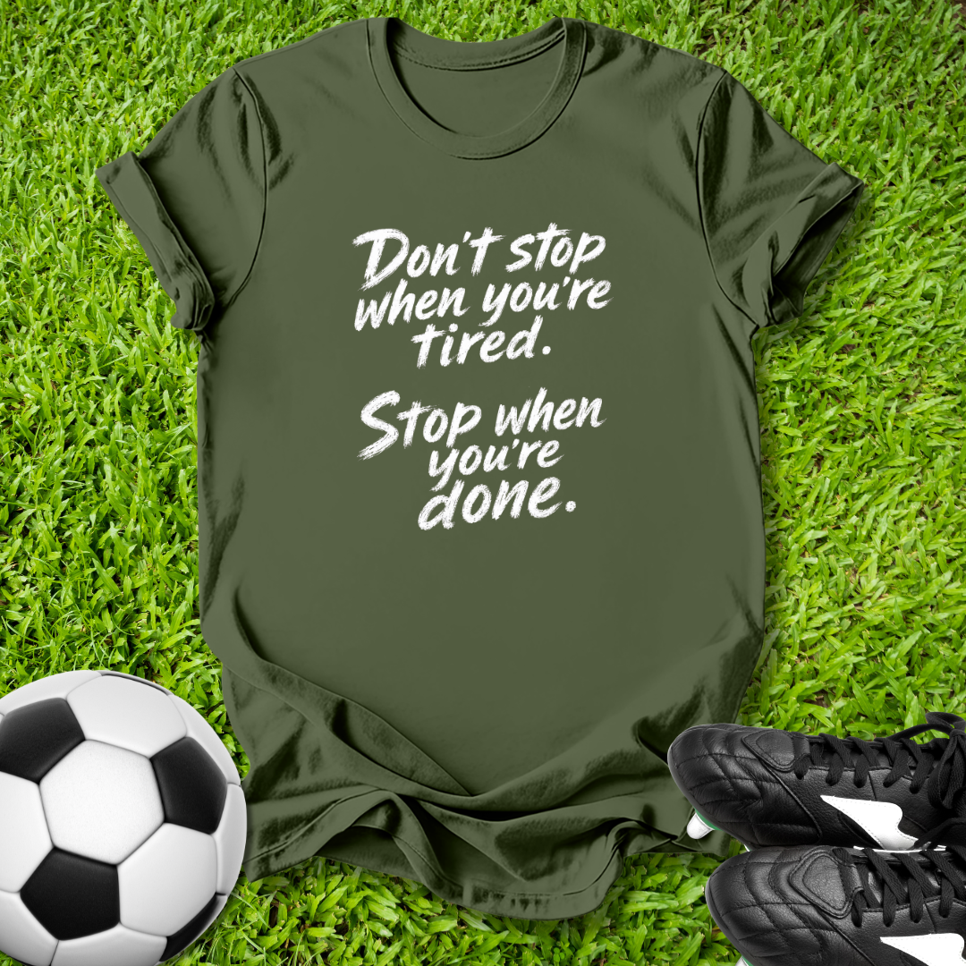 Stop When You're Done T-Shirt
