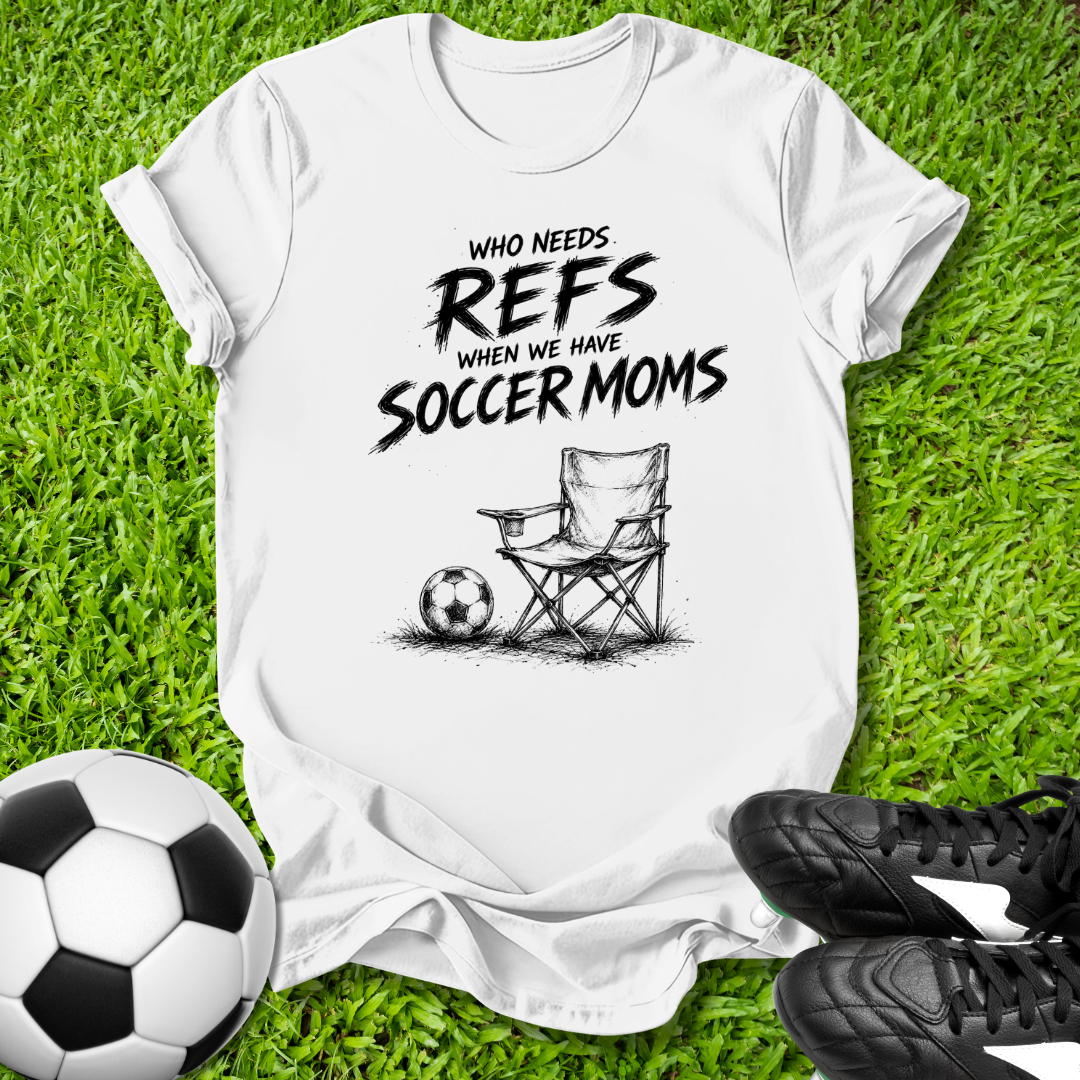 We Have Soccer Moms T-Shirt