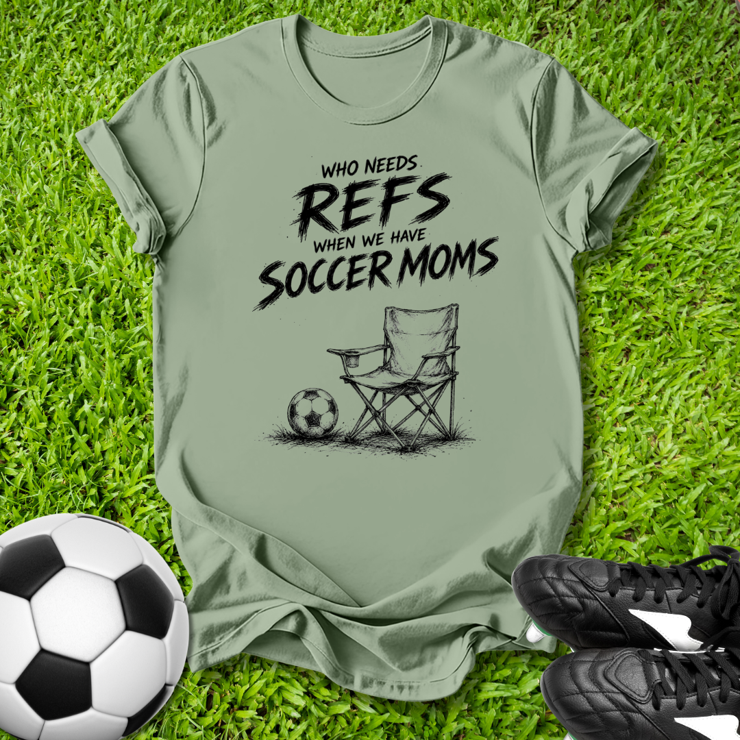 We Have Soccer Moms T-Shirt